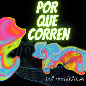 Por que corren by Dj Habias