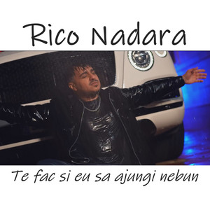 Rico Nadara - Te fac si eu sa ajungi nebun