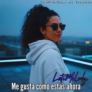 Me gusta como estás ahora by LatiMelody