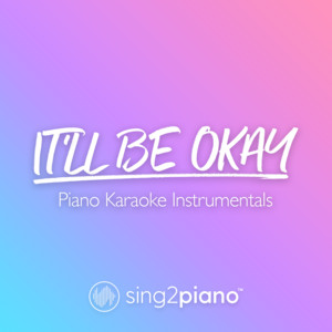 Sing2Piano - It'll Be Okay (Originally Performed by Shawn Mendes) [Piano Karaoke Version]