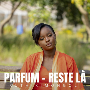 Ruth Kimongoli - Parfum - Reste là
