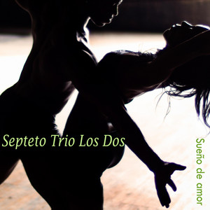 Septeto Trio los Dos - Sueño de Amor