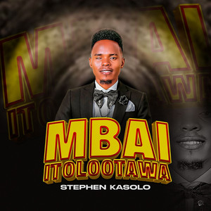 Stephen Kasolo Kitole - Mbai Itolootawa