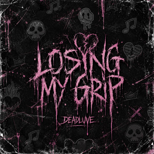 Losing My Grip by DEADLUVE