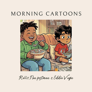 Morning Cartoons by Rellz tha Postman, Eddie Vega