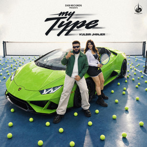 MY TYPE by Kulbir Jhinjer, Deep Jandu