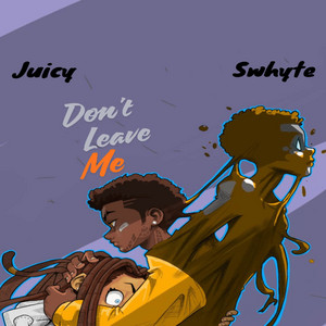Don't Leave Me! by Juicy, Swhyte