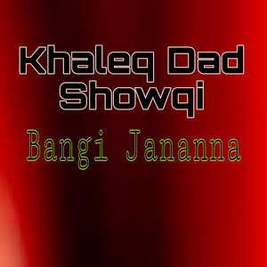 Khaleq Dad Showqi - Bangi Jananna