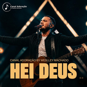 Hei Deus - Adoração by Weslley Machado