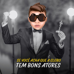 Darlan Ferraz, ivan no beat & BiBiPi - Se Você Acha Que a Globo Tem Bons Atores