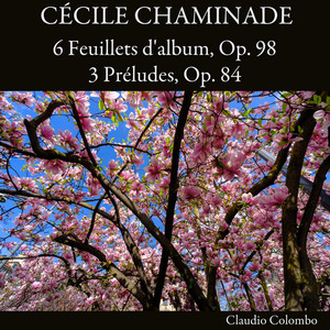Cécile Chaminade: 6 Feuillets d'album, Op. 98 - 3 Préludes, Op. 84