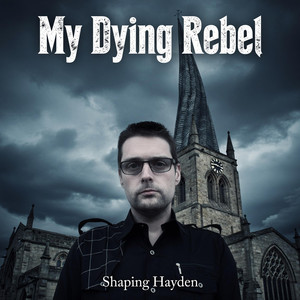 My Dying Rebel by Shaping Hayden
