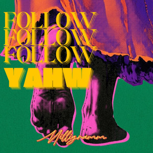 Follow Follow Yahw by Milligramm