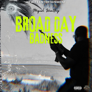 Broad Day Badness by Miguel Wealthy