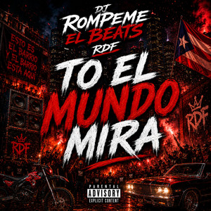 TO EL MUNDO MIRA by Dj Rompeme el Beats RDF