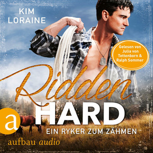 Ridden Hard - Ein Ryker zum Zähmen [Ryker Ranch, Band 3 (Ungekürzt)]
