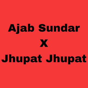 Ajab Sundar x Jhupat Jhupat by Dj Harsh Jbp, Dukalu Yadav