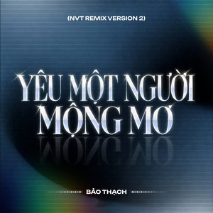 Yêu Một Người Mộng Mơ - NVT Remix Version 2 Instrumental by Bảo Thạch, NVT