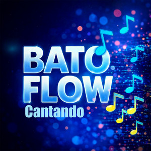 Cantando by Bato Flow