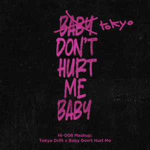 Tokyo, Don't Hurt Me Baby (Tokyo Drift x Baby Don't Hurt Me ...