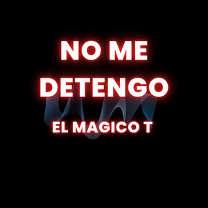 No me detengo by El magico T