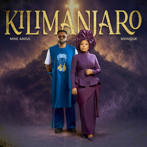 Kilimanjaro by Mike Abdul, Monique