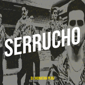 Dj Jhonatan Perú - Serrucho