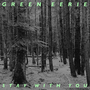 Stay With You by GREEN EERIE