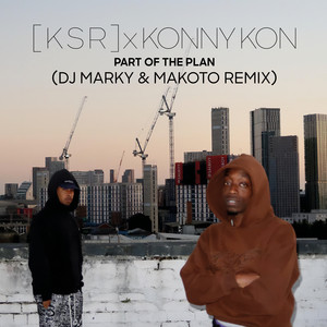 Part of the Plan - DJ Marky & Makoto Remix by [ K S R ], Konny Kon, DJ Marky, Makoto