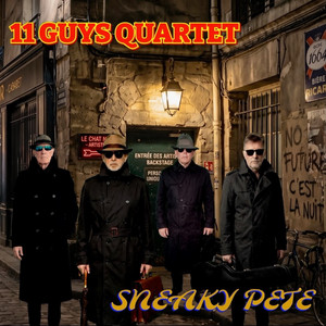 Sneaky Pete by 11 Guys Quartet