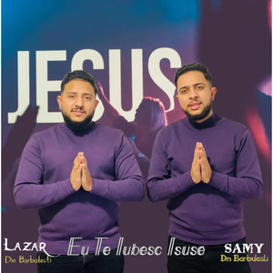 Lazar Samy Din Barbulesti - Eu Te Iubesc Isuse