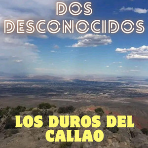 DOS DESCONOCIDOS by LOS DUROS DEL CALLAO
