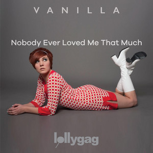 Nobody Ever Loved Me That Much by Vanilla