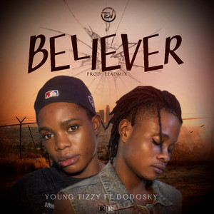 Young Tizzy - Believer (feat. Dodosky)