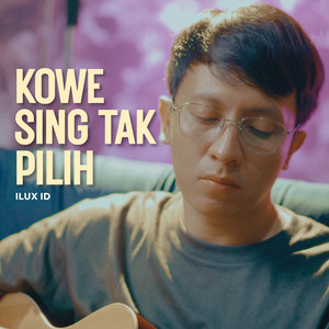 Kowe Sing Tak Pilih by Ilux Id