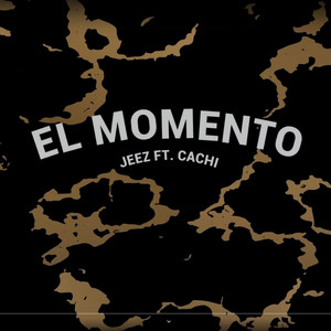 Jeez - EL MOMENTO (feat. Cachi)