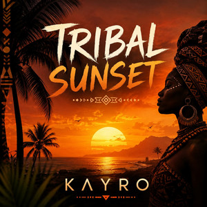 Tribal Sunset Radio Edit by KAYRO
