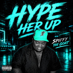 HYPE HER UP by Spiffy The Goat