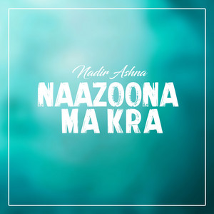 Nadir Ashna - Naazoona Ma Kra