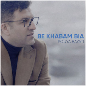 Be Khabam Bia by Pouya Bayati