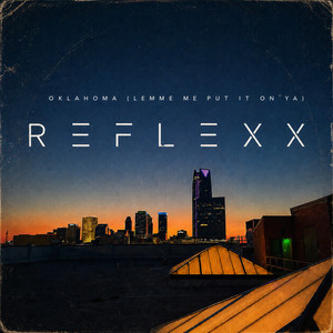Oklahoma (Lemme Put it on Ya) by REFLEXX