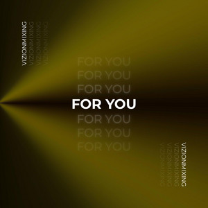 FOR YOU by VizionMixing