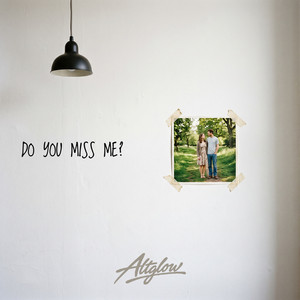 Do You Miss Me? by Altglow