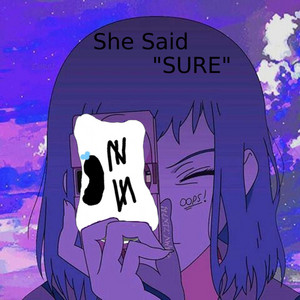 She Said "Sure"