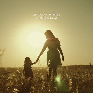 Anna Landström - To My Little Friend