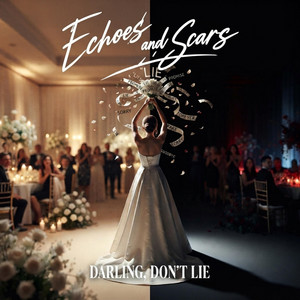 Darling Don´t Lie by Echoes and Scars