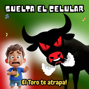 Suelta El Celular - El Toro Te Atrapa! by Solo Alegría Niños
