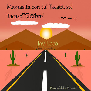 Tacata' Tacabro' Tacaso' by Jay Loco, M.Caroselli