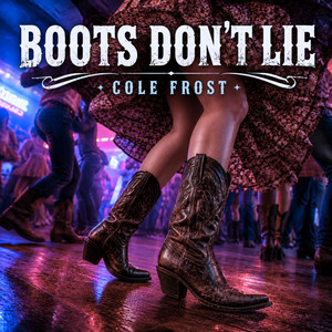 Boots Don't Lie by Cole Frost