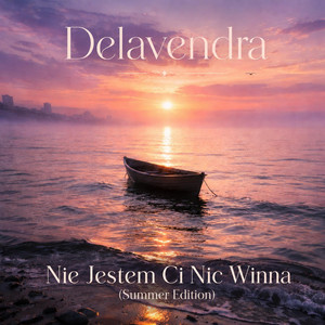 Nie Jestem Ci Nic Winna - Summer Edition by Delavendra